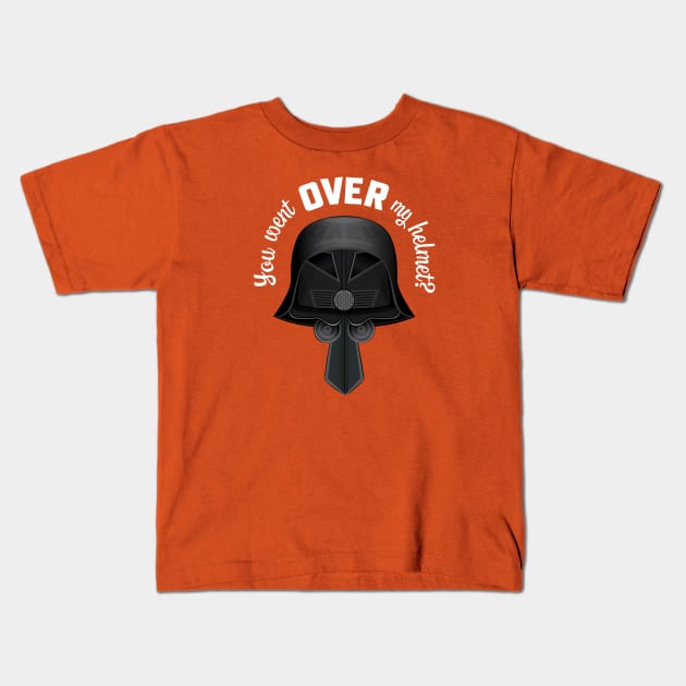 You Went OVER My Helmet? Dark Helmet Spaceballs quote Kids T-Shirt by MitchLinhardt